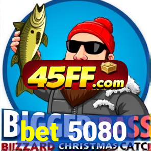 bet 5080